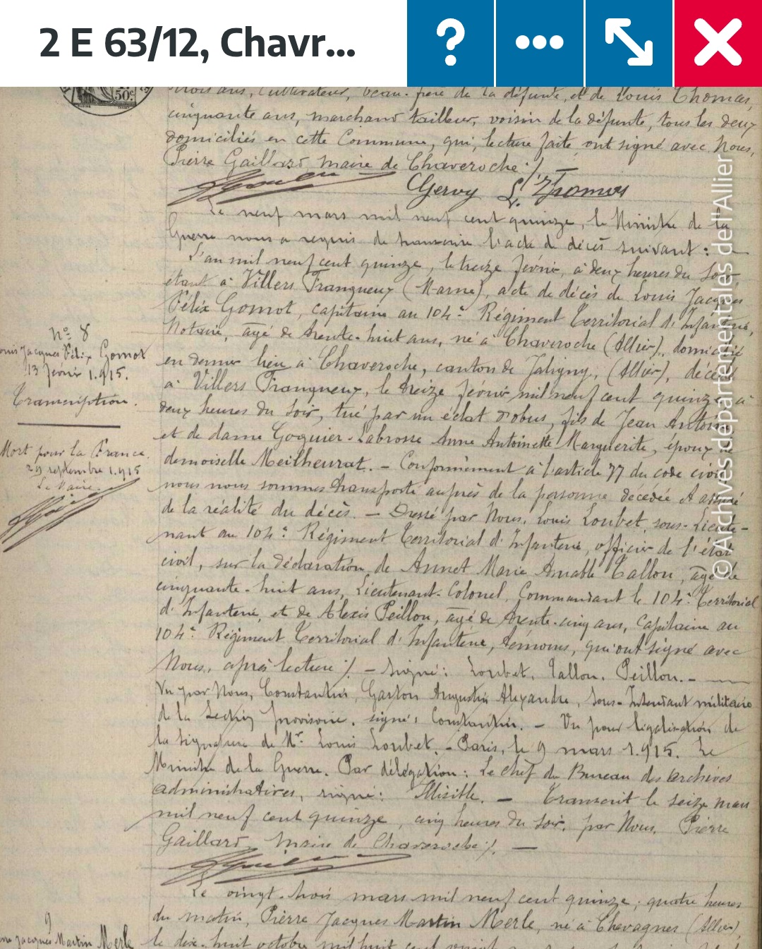 104e RIT, capitaine Gomot. <br />Acte de décès, décédé à Villers-Franqueux le 13 février 1915 à deux heures du soir, tué par un éclat d'obus. Témoins lieutenant-colonel Tallon, commandant le 104e régiment territorial d’infanterie, et capitaine Peillon. Mention mort pour la France. <br />Archives municipales de Chavroches (Allier, France) ; archives départementales en ligne de l'Allier. <br /><br /><br />104th Territorial Infantry Regiment (104e RIT) — Captain Gomot. Death certificate recording that he died at Villers-Franqueux on 13 February 1915 at two o'clock in the afternoon, having been killed by a shell splinter. Witnesses: Lieutenant-Colonel Tallon, commanding the 104th Territorial Infantry Regiment (104e RIT), and Captain Peillon. The certificate bears the official inscription Mort pour la France ("Died for France"). Municipal Archives of Chavroches (Allier, France); Allier Departmental Archives (online).